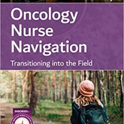 Oncology Nurse Navigation: Transitioning into the Field 1st Edition