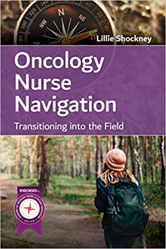 Oncology Nurse Navigation: Transitioning into the Field 1st Edition