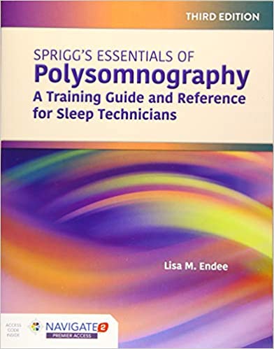 Spriggss Essentials of Polysomnography A Training Guide and Reference for Sleep Technicians 3rd Edition