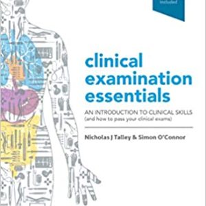 Talley and O’Connor’s Clinical Examination Essentials  An Introduction to Clinical Skills and how to pass your clinical exams, 5th Edition