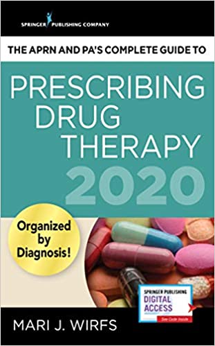 The APRN and PA’s Complete Guide to Prescribing Drug Therapy 2020 4th Edition