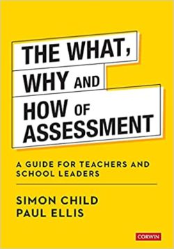 The What, Why and How of Assessment A guide for teachers and school leaders