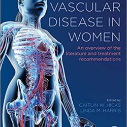 Vascular Disease in Women An Overview of the Literature and Treatment Recommendations