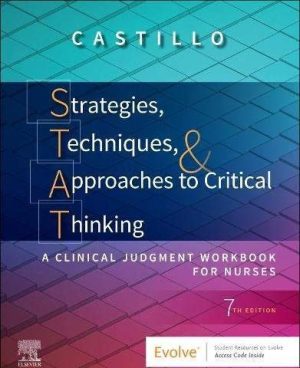 Strategies, Techniques, & Approaches (STAT) to Critical Thinking: A Clinical Judgment Workbook for Nurses 7th Edition