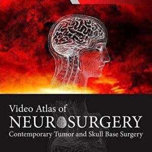 Video Atlas of Neurosurgery: Contemporary Tumor and Skull Base Surgery 1st Edition