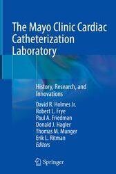 The Mayo Clinic Cardiac Catheterization Laboratory : History, Research, and Innovations