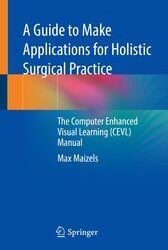 A Guide to Make Applications for Holistic Surgical Practice: The Computer Enhanced Visual Learning