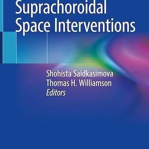 Suprachoroidal Space Interventions 1st ed. 2021 Edition