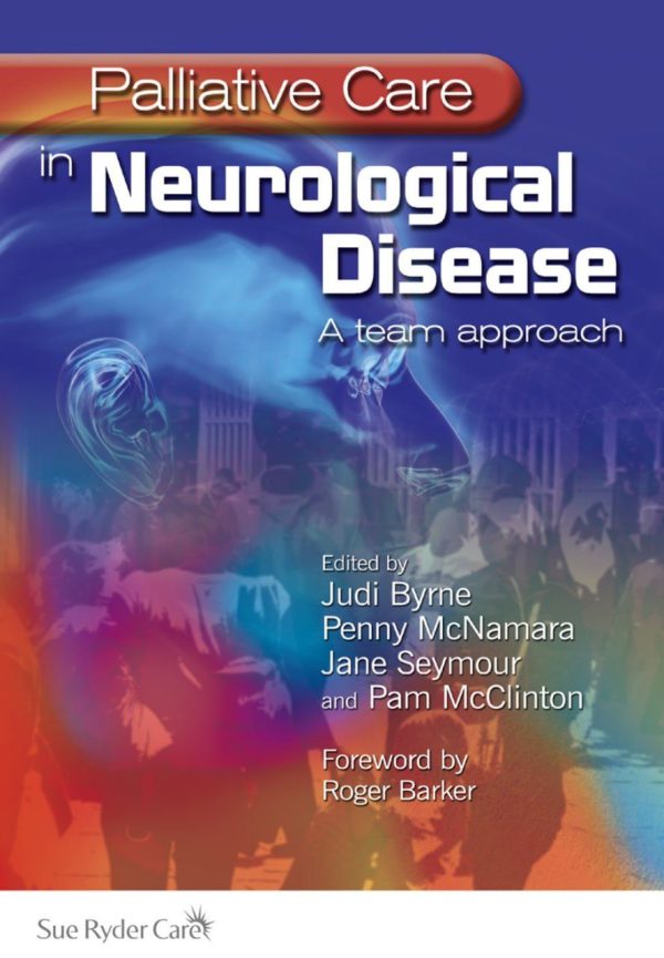 Palliative Care in Neurological Disease: A Team Approach 1st Edition