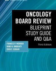 Oncology Board Review, Third Edition: Blueprint Study Guide and Q&A 3rd Edition