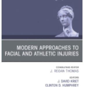 Modern Approaches to Facial and Athletic Injuries, An Issue of Facial Plastic Surgery Clinics (Volume 30-1)