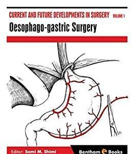 Current and Future Developments in Surgery Volume 1: Oesophago-gastric Surgery