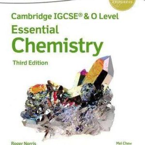 Cambridge IGCSE (R) & O Level Essential Chemistry: Student Book 3rd Edition