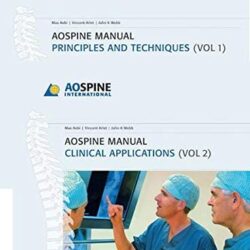 AO Spine Manual: Principles and Techniques, Clinical Applications (2 Vol. Set First ed/1e) 1st Edition