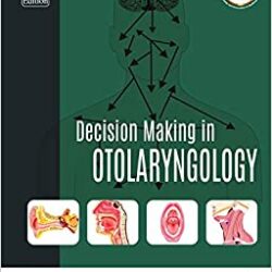 Decision Making in Otolaryngology 2nd Edition