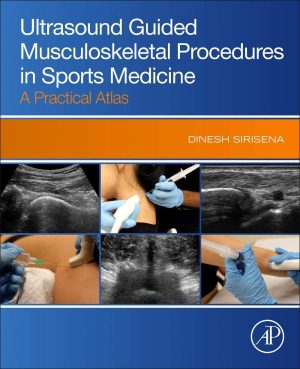 Ultrasound Guided Musculoskeletal Procedures in Sports Medicine: A Practical Atlas 1ed 1st/e first edition