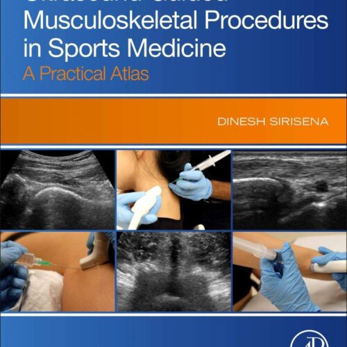 Ultrasound Guided Musculoskeletal Procedures in Sports Medicine: A Practical Atlas 1ed 1st/e first edition