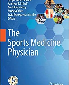 The Sports Medicine Physician 1st/1e ed. 2019, First Edition