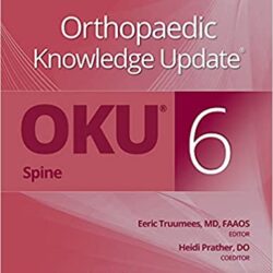 Orthopaedic Knowledge Update-Six: Spine (OKU 6e/Sixth ed) 6th Edition