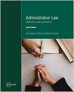 ADMINISTRATIVE LAW: PRINCIPLES AND ADVOCACY, 4TH EDITION.