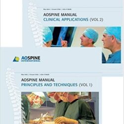 AO Spine Manual: Principles and Techniques, Clinical Applications (2 Vol. Set) 1st Edition