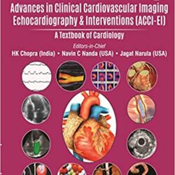 ACCI-EI (Advances in Clinical Cardiovascular Imaging, Echocardiography & Interventions): A Textbook of Cardiology 1st Edition