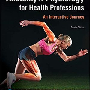 Anatomy and Physiology for Health Professions: An Interactive Journey 4th Edition