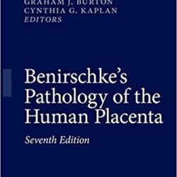 Benirschke’s Pathology of the Human Placenta 7th ed. 2022 Edition-ORIGINAL PDF