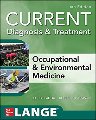 CURRENT Diagnosis & and Treatment Occupational & and Environmental Medicine, 6e (Current Occupational and Environmental Medicine SIXTH ed) 6th Edition