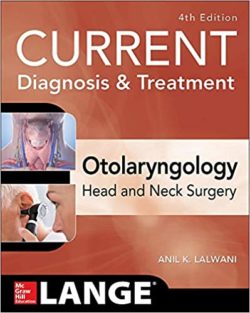CURRENT Diagnosis & and Treatment Otolaryngology.Head and Neck Surgery, Fourth Ed (Current Diagnosis and Treatment in Otolaryngology 4e) 4th Edition