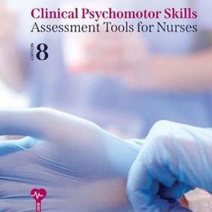 Clinical Psychomotor Skills: Assessment Tools for Nurses, [EIGHTH ed] 8th Edition