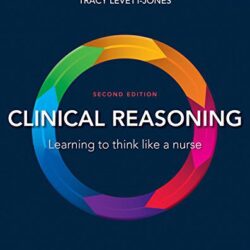 Clinical Reasoning : Learning to Think like a Nurse 2nd Edition
