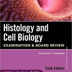 Histology and Cell Biology: Examination and Board Review 6th Edition-ORIGINAL PDF