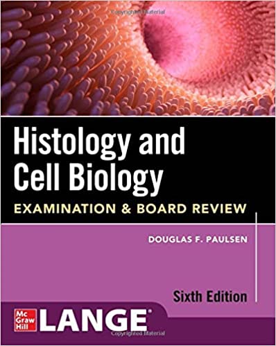 Histology and Cell Biology: Examination and Board Review 6th Edition-ORIGINAL PDF