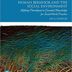 Human Behavior and the Social Environment: Shifting Paradigms in Essential Knowledge for Social Work Practice 7th Edition