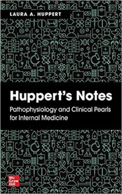 Huppert’s Notes: Pathophysiology and Clinical Pearls for Internal Medicine 1st Edition(Hupperts Notes PDF)