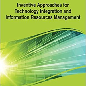 Inventive Approaches for Technology Integration and Information Resources Management