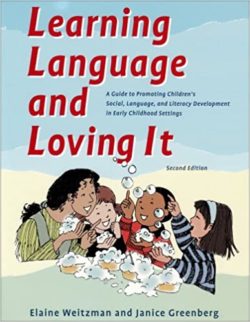 Learning Language and Loving It: A Guide to Promoting Children’s Social, Language and Literacy Development 2nd Edition