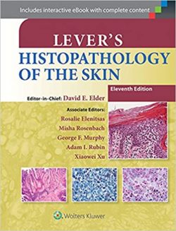 Lever’s (levers 11th ed/11e) Histopathology of the Skin Eleventh Edition