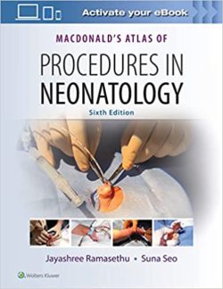 MacDonald’s Atlas of Procedures in Neonatology 6th Edition