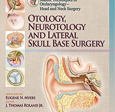 Master Techniques in Otolaryngology : Head and Neck Surgery: Otology, Neurotology, and Lateral Skull Base Surgery 1st Edition