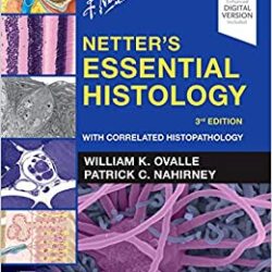 Netter’s Essential Histology-With Correlated Histopathology Third Edition [3rd ed/3e Netters ]