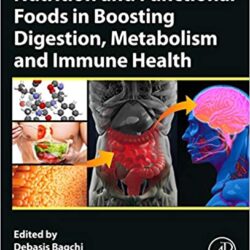 Nutrition and Functional Foods in Boosting Digestion, Metabolism and Immune Health 1st Edition