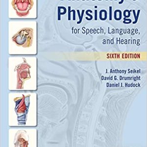 Anatomy & Physiology for Speech, Language, and Hearing 6th Edition Sixth ed/6e