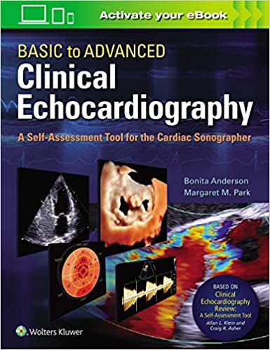 Basic to Advanced Clinical Echocardiography: A Self-Assessment Tool for the Cardiac Sonographer First Edition