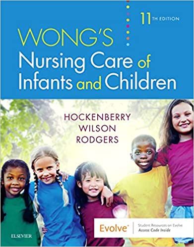 Wong’s Nursing Care of Infants and Children 11th Edition (Wongs Nursing Care of Infants & Children eleventh ed 11e)