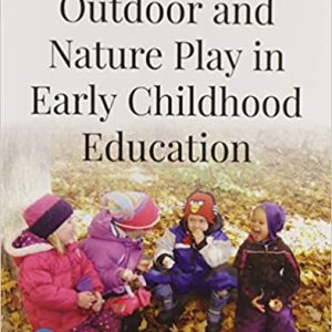 Outdoor and Nature Play in Early Childhood Education