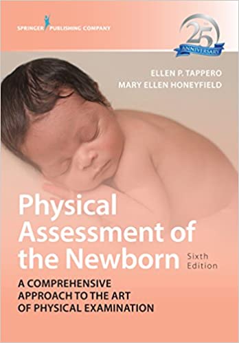 Physical Assessment of the Newborn: A Comprehensive Approach to the Art of Physical Examination 6th Edition 25TH ANNIVESARY
