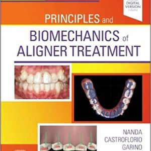 Principles and Biomechanics of Aligner Treatment 1st Edition