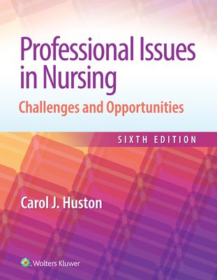 Professional Issues in Nursing: Challenges and Opportunities 6th Edition